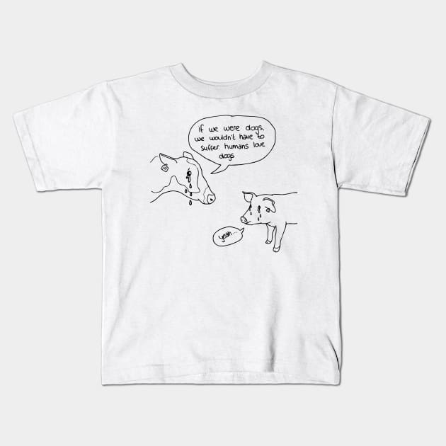 If we were dogs Kids T-Shirt by Thevegansociety